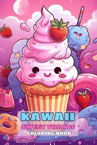 Kawaii Sweet Treats Coloring Book For Adults: Cute Sweets for kids, featured Cute Dessert, Cupcake, Donut, Candy, Chocolate, Ice Cream von Independently published